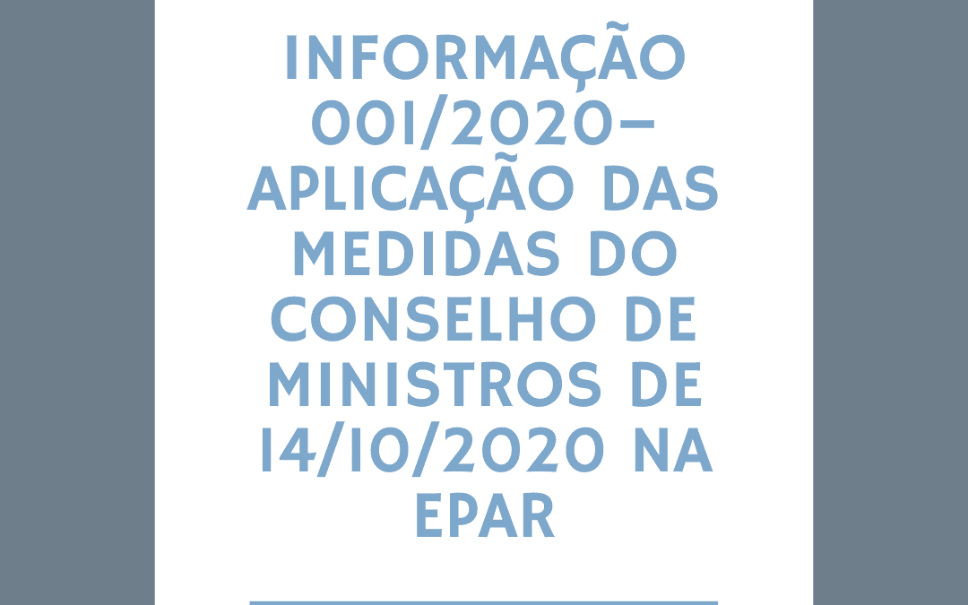 INFORMAÇÃO 001/2020 – APLICAÇÃO DAS MEDIDAS DO CONSELHO DE MINISTROS DE 14/10/2020